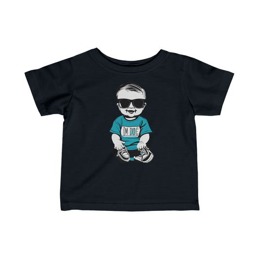 Infant Fine Jersey Tee - Im a dude1