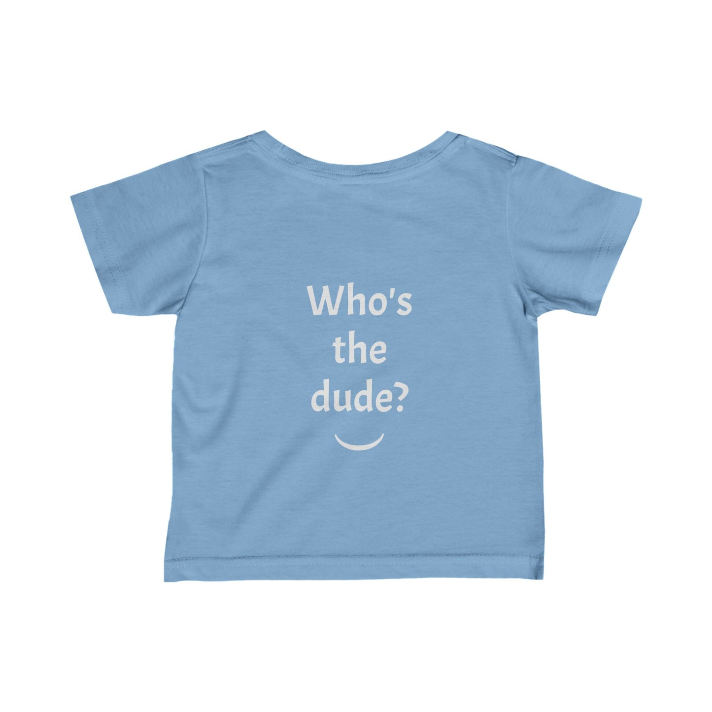 Infant Fine Jersey Tee - Im a dude3