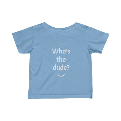 Infant Fine Jersey Tee - Im a dude3