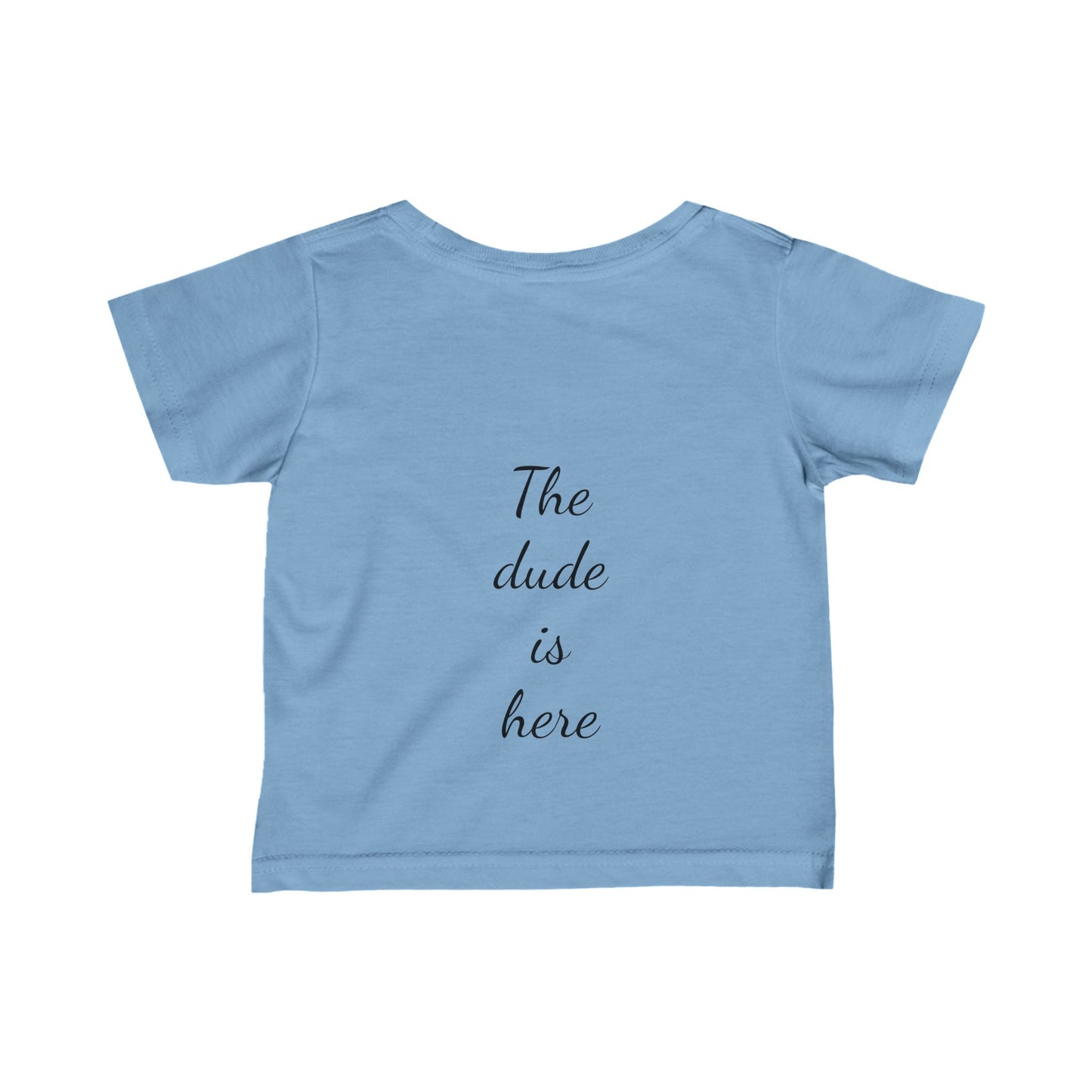 Infant Fine Jersey Tee - Im a dude1