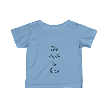 Infant Fine Jersey Tee - Im a dude3