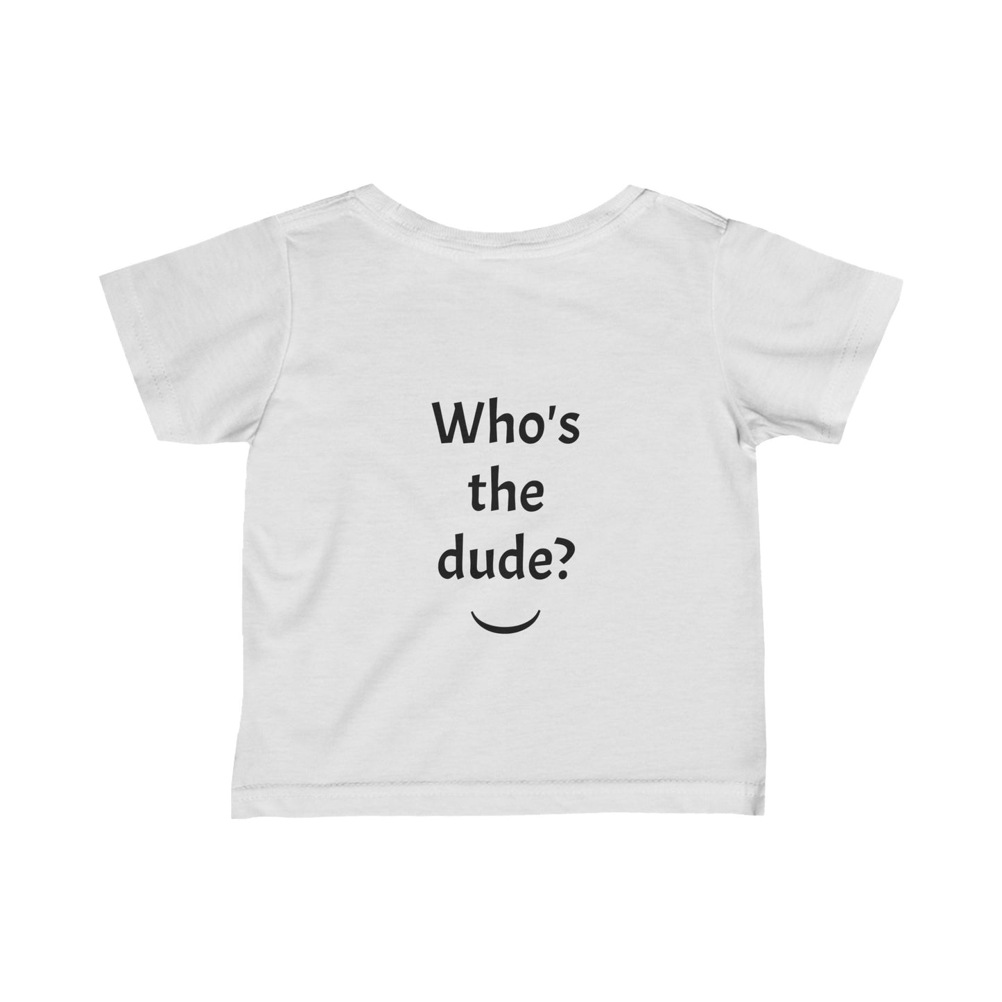 Infant Fine Jersey Tee - Im a dude3