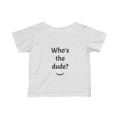 Infant Fine Jersey Tee - Im a dude3